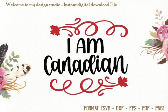 I Am Canadian Svg, Canada Day Svg