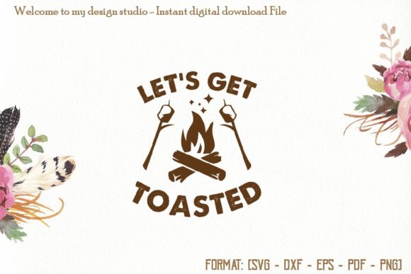 Lets Get Toasted Svg, Camping Svg, Camp